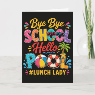 Funny Lunch Lady Bye Bye School Hello Pool Summer Card