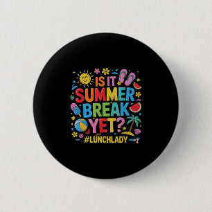 Funny Lunch Lady Is It Summer Break Yet Last Day O 6 Cm Round Badge
