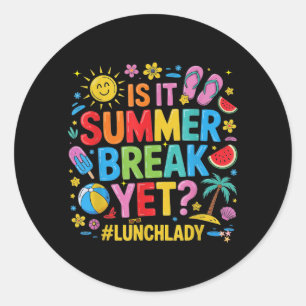 Funny Lunch Lady Is Summer Break Last Day Of Classic Round Sticker