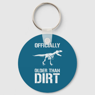 Funny Ly Older Than Dirt Birthday Novelty  Key Ring