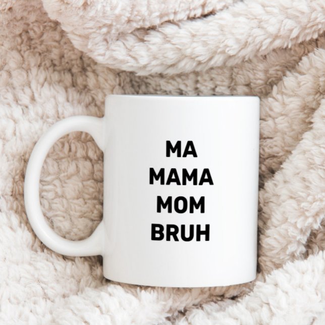 Funny Ma Mama Mum Bruh  Coffee Mug (Creator Uploaded)