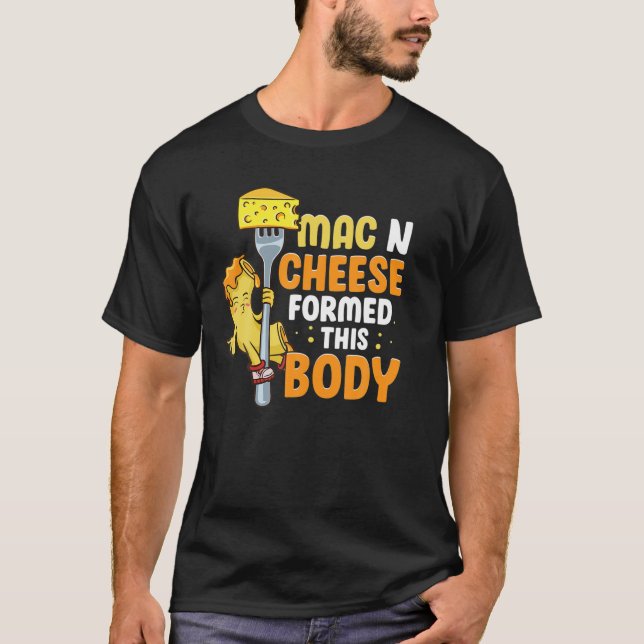Funny Mac N Cheese Formed This Body Cute Kawaii Fo T-Shirt (Front)