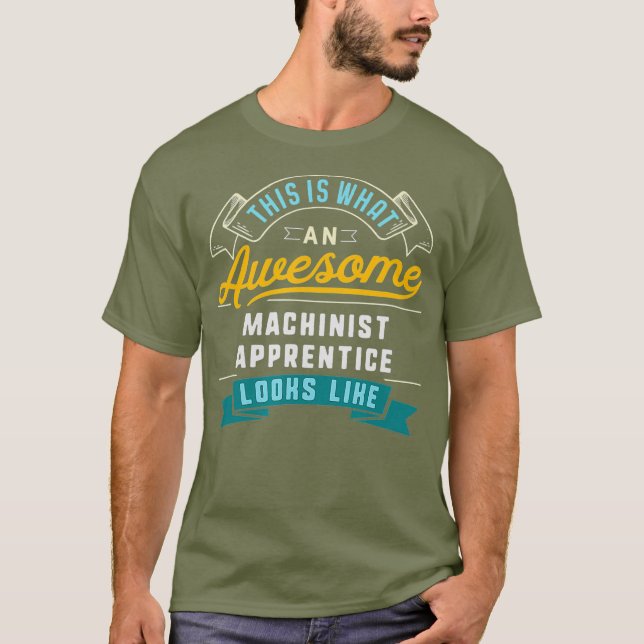 Funny Machinist Apprentice  Awesome Job T-Shirt (Front)