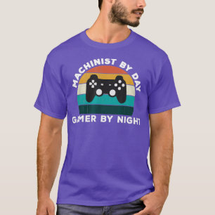 Funny Machinist By Day Gamer By Night Cool Video T-Shirt