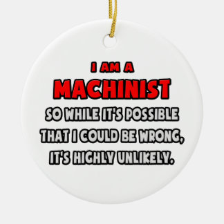 Funny Machinist .. Highly Unlikely Ceramic Tree Decoration