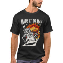 Funny Made It To May Raccoon Dumpster Fire | Chaot