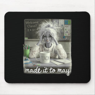 Funny Made to May Teacher Girls Meme Last Day of Mouse Pad