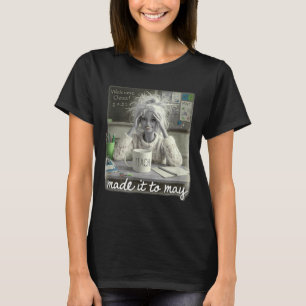 Funny Made to May Teacher Girls Meme Last Day of T-Shirt