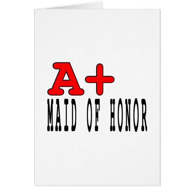 Funny Maids of Honour : A+ Maid of Honour (Front)