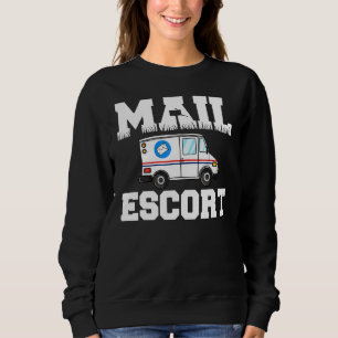 Funny Mail Escort Postman Postal Service Mailman Sweatshirt