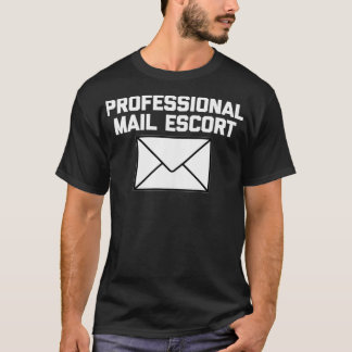 Funny Mailman  Professional Mail Escort  Funny  T-Shirt