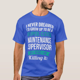 Funny Maintenance Supervisor Gift Appreciation T-Shirt