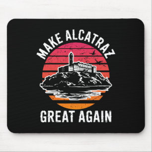 Funny Make Alcatraz Great Again Sf Rock Alcatraz G Mouse Pad