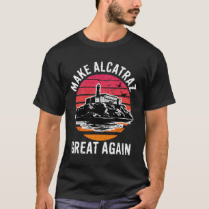 Funny Make Alcatraz Great Again Sf Rock Alcatraz G T-Shirt