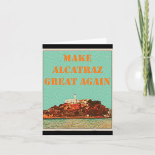 Funny Make Alcatraz Great Again Trump Usa 2 Card