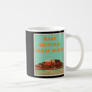 Funny Make Alcatraz Great Again Trump Usa 2 Coffee Mug