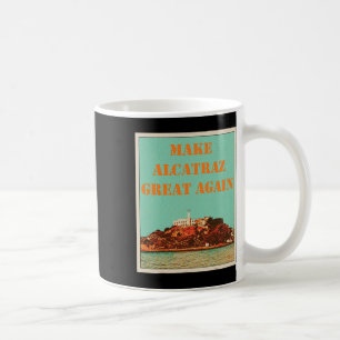 Funny Make Alcatraz Great Again Trump Usa 3 Coffee Mug