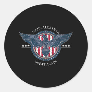 Funny Make Alcatraz Great Again Trump Usa 4 Classic Round Sticker