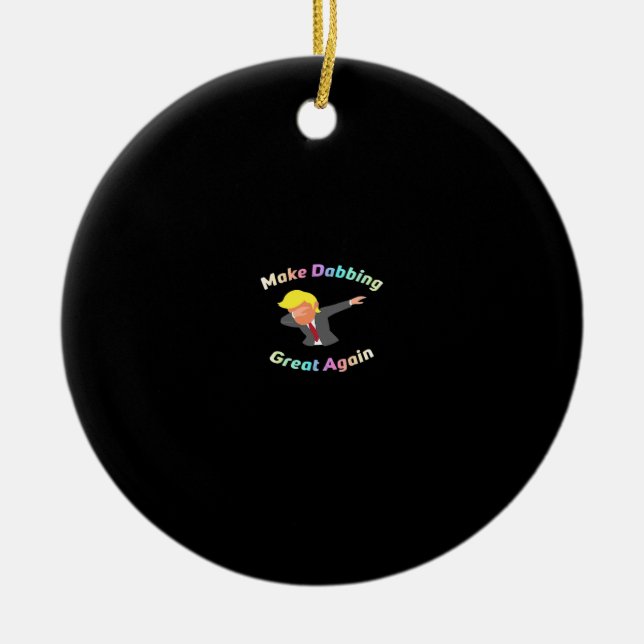 Funny Make Dabbing Great Again Design Graphic Ceramic Ornament (Front)