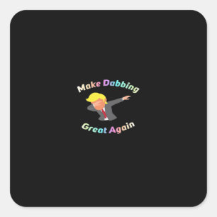 Funny Make Dabbing Great Again Design Graphic Square Sticker