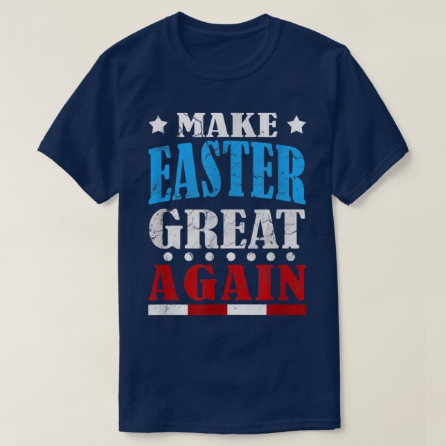 FUNNY MAKE EASTER GREAT AGAIN T SHIRT Gifts for Me (Design Front)