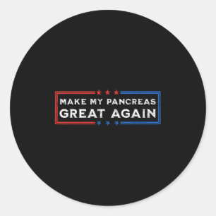 Funny Make My Pancreas Great Again For Diabetes Aw Classic Round Sticker