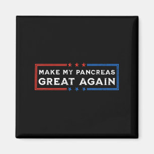 Funny Make My Pancreas Great Again For Diabetes Aw Magnet