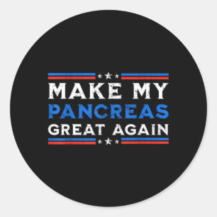 Funny Make Pancreas Great For Diabetes Awareness Classic Round Sticker