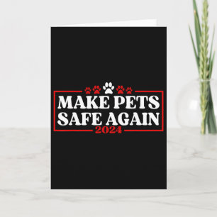 Funny Make Pets Safe Again 2024 Card