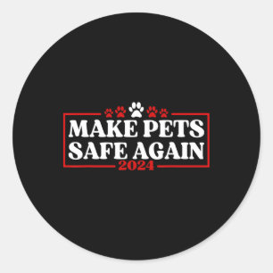Funny Make Pets Safe Again 2024 Classic Round Sticker