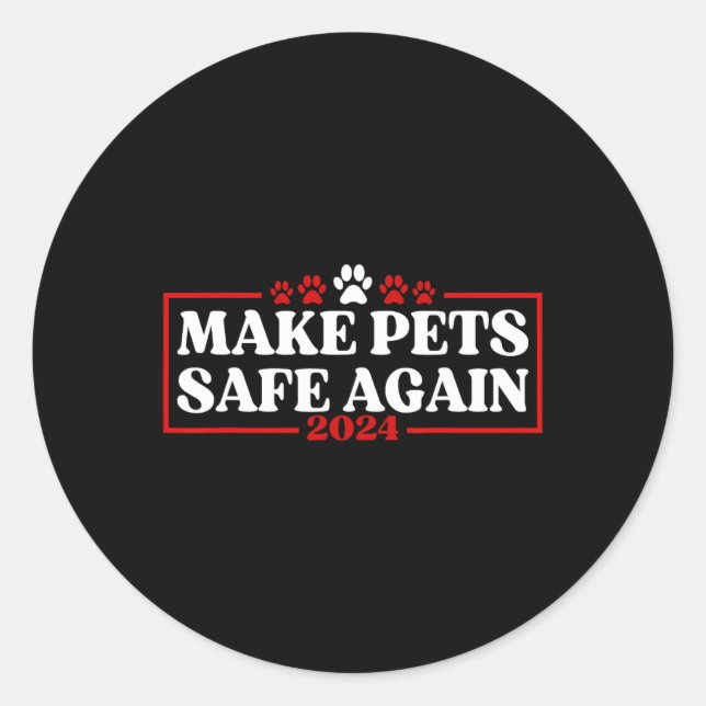 Funny Make Pets Safe Again 2024  Classic Round Sticker (Front)