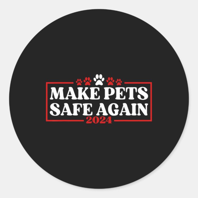 Funny Make Pets Safe Again 2024  Classic Round Sticker (Front)