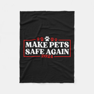 Funny Make Pets Safe Again 2024  Fleece Blanket