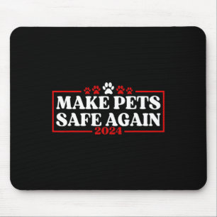 Funny Make Pets Safe Again 2024  Mouse Pad