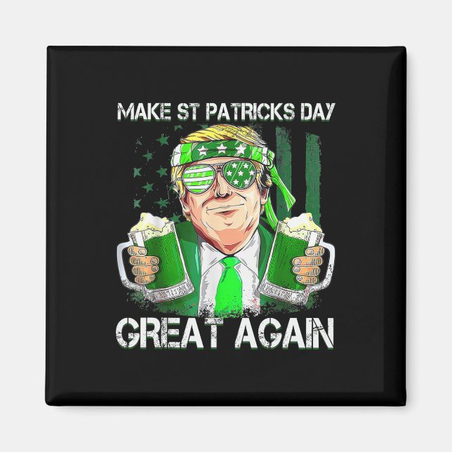 Funny Make St Patricks Day Great Again Us Flag Men Magnet (Front)