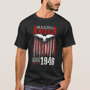 Funny Making America Great Since 1946 USA Flag 76T T-Shirt