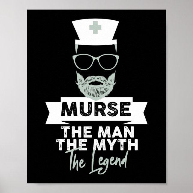 Funny Male Nurse Murse. The Man. The Myth. The Poster (Front)
