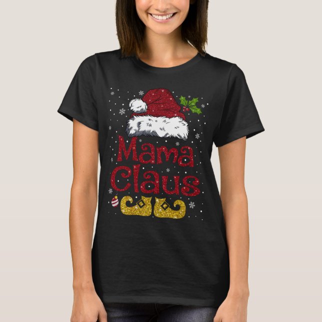 Funny Mama Claus Matching Family Christmas Santa H T-Shirt (Front)
