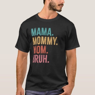 Funny Mama mummy mum bruh Mother s day T-Shirt