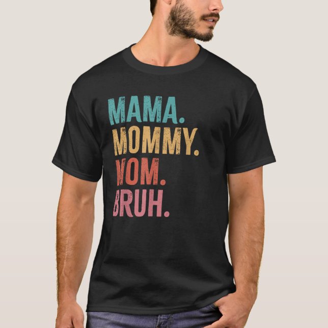 Funny Mama mummy mum bruh Mother s day T-Shirt (Front)