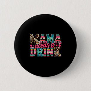 Funny mama needs a drink beer wine lover mother's 6 cm round badge
