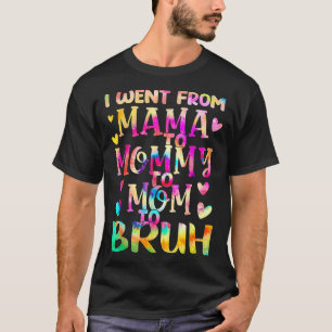 Funny Mama To Mummy Mum Bruh Happy Mothers Day Fam T-Shirt