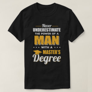 Funny Man With A Masters Degree Graduation Gift T-Shirt