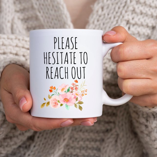 Funny Manager Gift, Please Hesitate to Reach out  Coffee Mug (Creator Uploaded)