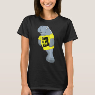 Funny Manatee Come at me bro shirt