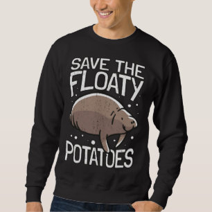 Funny Manatee I Save The Floaty Potatoes I Manatee Sweatshirt