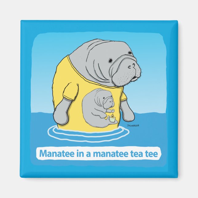 Funny Manatee in a Tea Tee Magnet (Front)