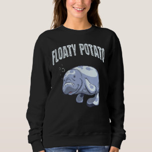 Funny Manatee Sea Animal Floaty Potato Aquarist Fi Sweatshirt