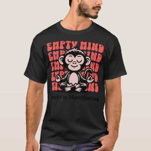Funny Manifesting Monkey, Beginner Yoga Meditation T-Shirt