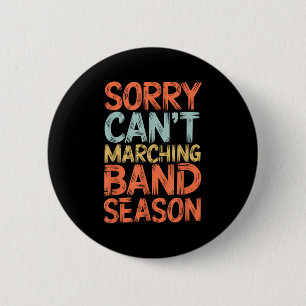 Funny Marching Band Sorry I Can't It's Marching Ba 6 Cm Round Badge